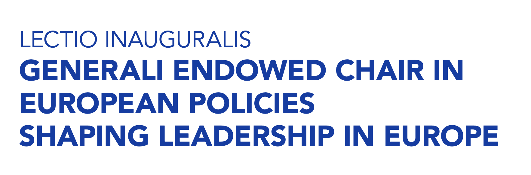 Lectio inauguralis generali endowed chair in european policies shaping leadership in Europe